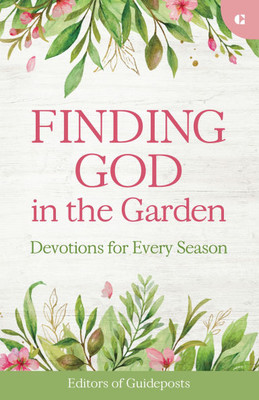 Finding God in the Garden: Devotions for Every Season