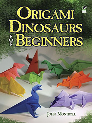 Origami Dinosaurs For Beginners (Dover Origami Papercraft)