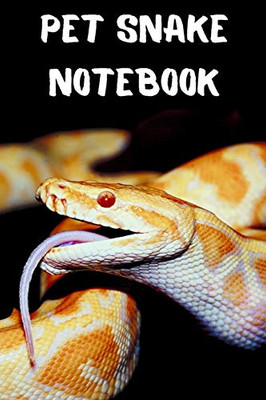 Pet Snake Notebook: Customized Easy to Use, Daily Pet Snake Accessories Care Log Book to Look After All Your Pet Snake's Needs. Great For Recording ... Tank Temperature, and Equipment Maintenance.