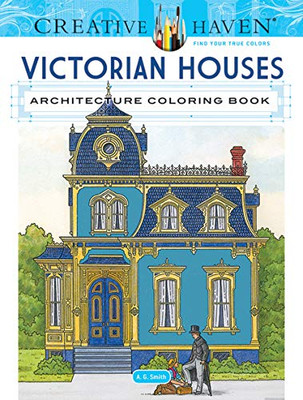 Creative Haven Victorian Houses Architecture Coloring Book (Creative Haven Coloring Books)