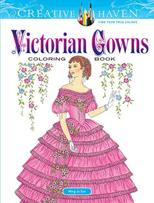 Creative Haven Victorian Gowns Coloring Book: Relaxing Illustrations For Adult Colorists (Creative Haven Coloring Books)