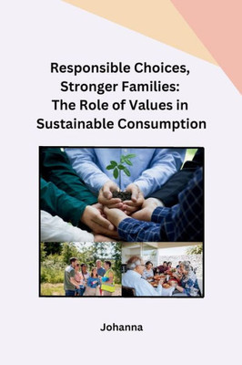 Responsible Choices, Stronger Families: The Role of Values in Sustainable Consumption