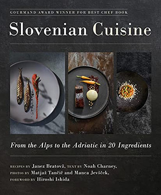 Slovenian Cuisine: From The Alps To The Adriatic In 20 Ingredients