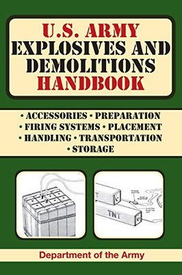 U.S. Army Explosives And Demolitions Handbook (Us Army Survival)