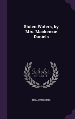 Stolen Waters, by Mrs. Mackenzie Daniels