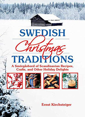 Swedish Christmas Traditions: A Sm??Rg?Ñsbord Of Scandinavian Recipes, Crafts, And Other Holiday Delights