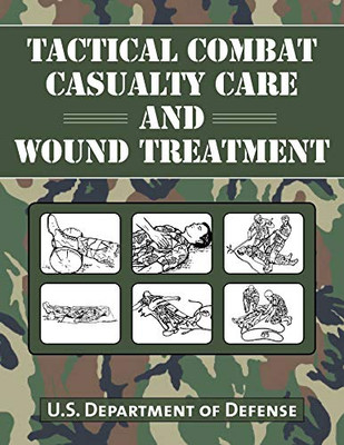 Tactical Combat Casualty Care And Wound Treatment