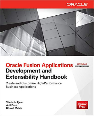 Oracle Fusion Applications Development And Extensibility Handbook (Oracle Press)