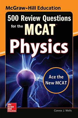 Mcgraw-Hill Education 500 Review Questions For The Mcat: Physics