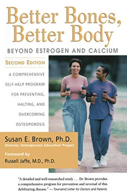 Better Bones, Better Body : Beyond Estrogen And Calcium