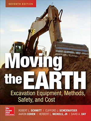 Moving The Earth: Excavation Equipment, Methods, Safety, And Cost, Seventh Edition
