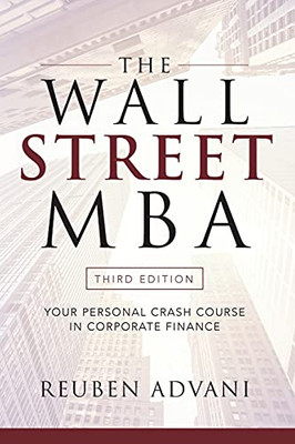 The Wall Street Mba, Third Edition: Your Personal Crash Course In Corporate Finance