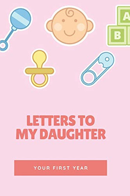 Letters To My Daughter: Your First Year