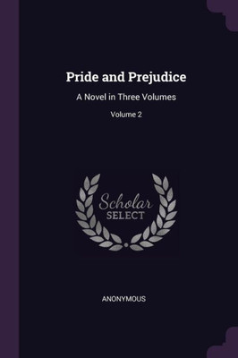 Pride and Prejudice: A Novel in Three Volumes; Volume 2