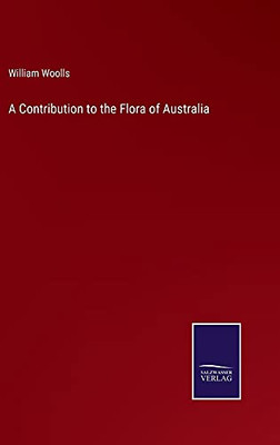 A Contribution To The Flora Of Australia - Hardcover