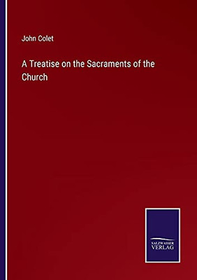 A Treatise On The Sacraments Of The Church - Paperback