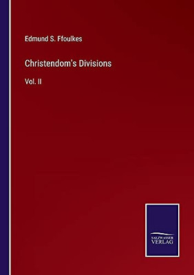 Christendom'S Divisions: Vol. Ii - Paperback