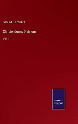 Christendom'S Divisions: Vol. Ii - Hardcover