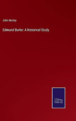 Edmund Burke: A Historical Study - Hardcover