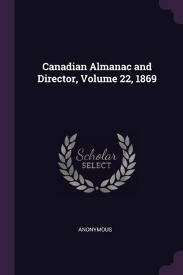 Canadian Almanac and Director, Volume 22, 1869