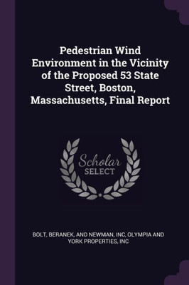 Pedestrian Wind Environment in the Vicinity of the Proposed 53 State Street, Boston, Massachusetts, Final Report