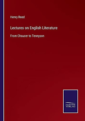 Lectures On English Literature: From Chaucer To Tennyson - Paperback