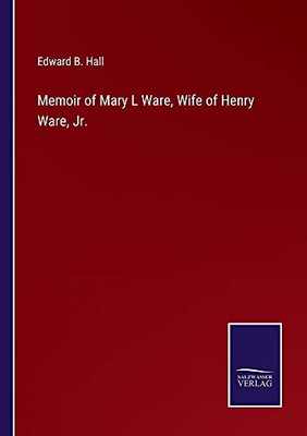 Memoir Of Mary L Ware, Wife Of Henry Ware, Jr. - Paperback