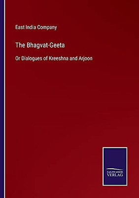 The Bhagvat-Geeta: Or Dialogues Of Kreeshna And Arjoon - Paperback
