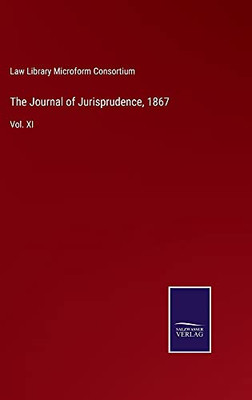 The Journal Of Jurisprudence, 1867: Vol. Xi - Hardcover