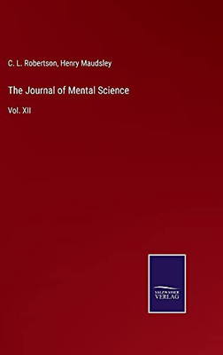 The Journal Of Mental Science: Vol. Xii - Hardcover