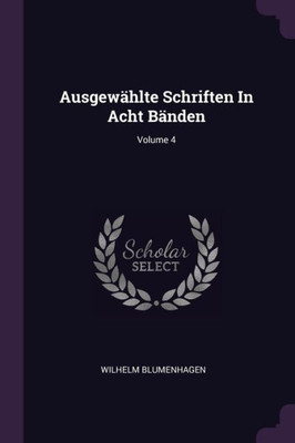 AusgewÃ¤hlte Schriften In Acht BÃ¤nden; Volume 4
