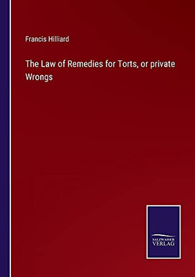The Law Of Remedies For Torts, Or Private Wrongs - Paperback