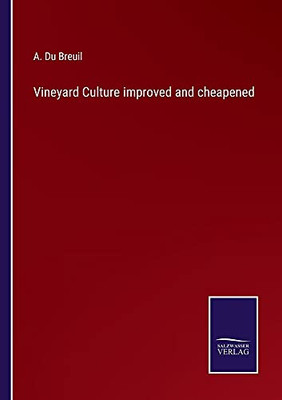 Vineyard Culture Improved And Cheapened - Paperback