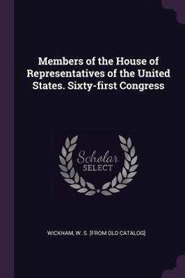 Members of the House of Representatives of the United States. Sixty-first Congress