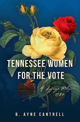 Tennessee Women for the Vote: A Suffrage Play, 1920