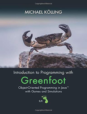 Introduction To Programming With Greenfoot: Object-Oriented Programming In Java With Games And Simulations