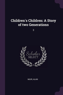 Children's Children: A Story of two Generations: 3