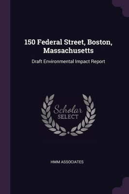 150 Federal Street, Boston, Massachusetts: Draft Environmental Impact Report