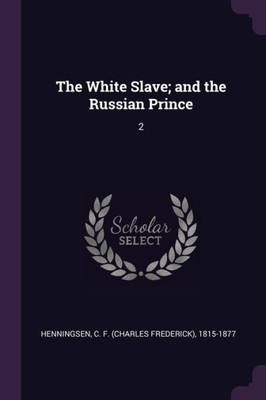 The White Slave; and the Russian Prince: 2