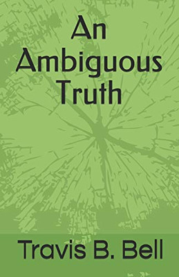 An Ambiguous Truth: The Lies We Lead