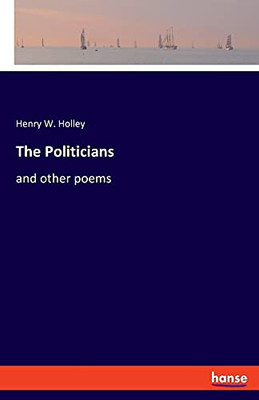 The Politicians: And Other Poems
