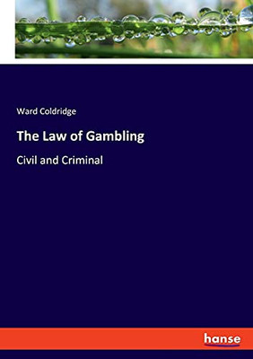 The Law Of Gambling: Civil And Criminal