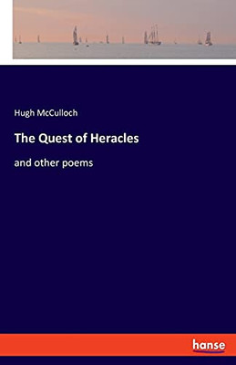The Quest Of Heracles: And Other Poems