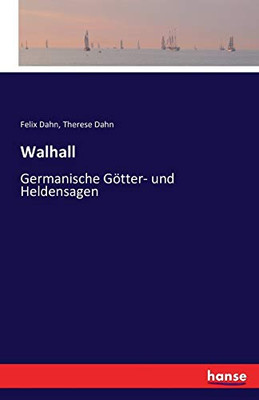 Walhall: Germanische Gã¶Tter- Und Heldensagen (German Edition)