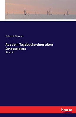 Aus Dem Tagebuche Eines Alten Schauspielers: Band 4 (German Edition)