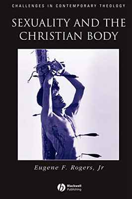 Sexuality And The Christian Body: Their Way Into The Triune God
