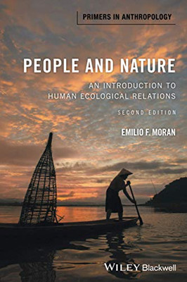 People And Nature: An Introduction To Human Ecological Relations (Primers In Anthropology)