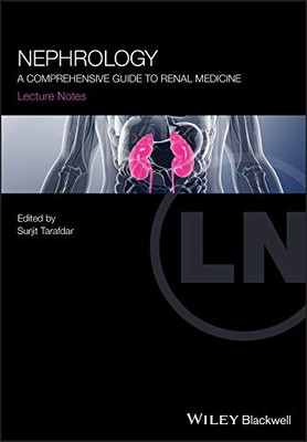 Nephrology: A Comprehensive Guide To Renal Medicine (Lecture Notes)