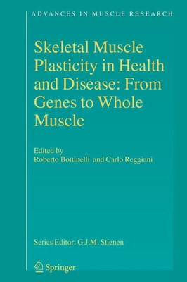 Skeletal Muscle Plasticity in Health and Disease: From Genes to Whole Muscle