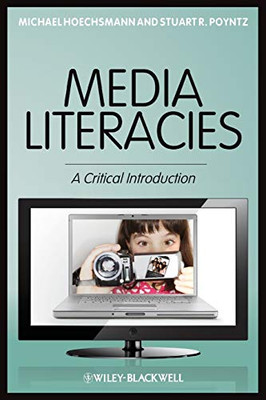 Media Literacies: A Critical Introduction